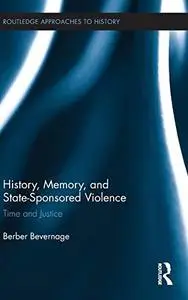 History, Memory, and  State-Sponsored Violence: Time and Justice