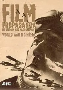 Film Propaganda in Britain and Nazi Germany: World War Ii Cinema