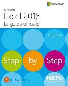Microsoft Excel 2016. La guida ufficiale: Step by Step