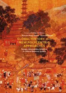 Global History and New Polycentric Approaches: Europe, Asia and the Americas in a World Network System (Repost)