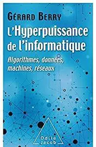 L' Hyperpuissance de l'informatique: Algorithmes, données, machines, réseaux (OJ.SCIENCES)