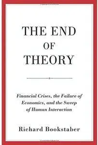The End of Theory: Financial Crises, the Failure of Economics, and the Sweep of Human Interaction [Repost]