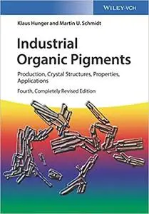 Industrial Organic Pigments Production, Crystal Structures, Properties, Applications 4th Edition