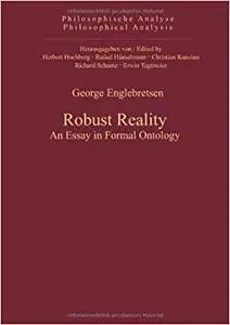 Robust Reality: An Essay in Formal Ontology