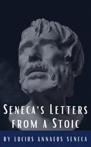 «Seneca's Letters from a Stoic» by Classics HQ, Lucius Seneca