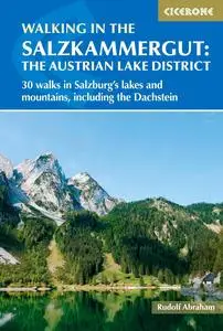 Walking in the Salzkammergut: The Austrian Lake District: 30 walks in Salzburg's lakes and mountains, including the Dachstein