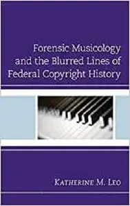 Forensic Musicology and the Blurred Lines of Federal Copyright History