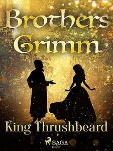 «King Thrushbeard» by Brothers Grimm