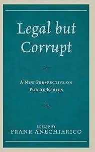 Legal but Corrupt: A New Perspective on Public Ethics