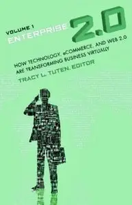 Enterprise 2.0: How Technology, eCommerce, and Web 2.0 Are Transforming Business Virtually. Volume One (Repost)