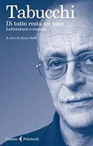 Antonio Tabucchi - Di tutto resta un poco. Letteratura e cinema (Repost)