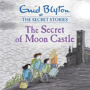 «The Secret of Moon Castle» by Enid Blyton