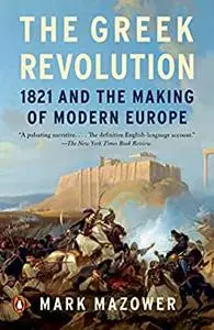 The Greek Revolution: 1821 and the Making of Modern Europe