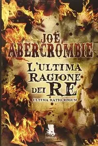 Joe Abercrombie - L'ultima ragione dei re. Ultima ratio regum