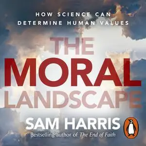 «The Moral Landscape» by Sam Harris