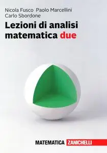 Nicola Fusco, Paolo Marcellini,  Carlo Sbordone  - Lezioni Di Analisi Matematica Due