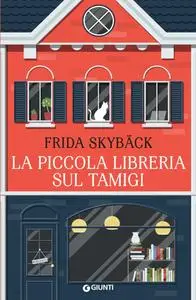 Frida Skybäck - La piccola libreria sul Tamigi