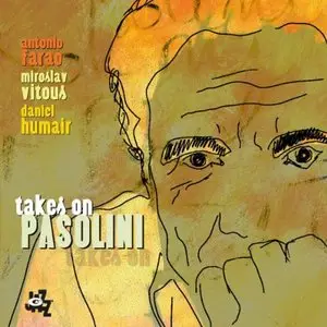 Antonio Faraò, Miroslav Vitous, Daniel Humair - Takes on Pasolini (2005) [FLAC]