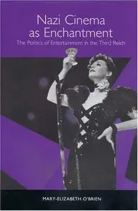 Nazi Cinema as Enchantment: The Politics of Entertainment in the Third Reich (Repost)