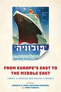 From Europe's East to the Middle East: Israel's Russian and Polish Lineages (Jewish Culture and Contexts)