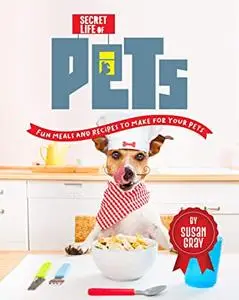 Secret Life of Pets: Fun Meals and Recipes to Make for Your Pets