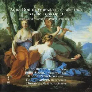 Sabine Dreier, Peter Spohr, Rhoda Patrick, Tatjana Geiger, Thorsten Bleich - Anna Bon di Venezia: 6 Flute Trios Op. 3 (1997)