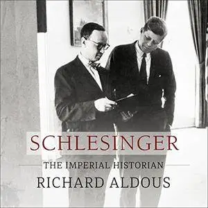 Schlesinger: The Imperial Historian [Audiobook]