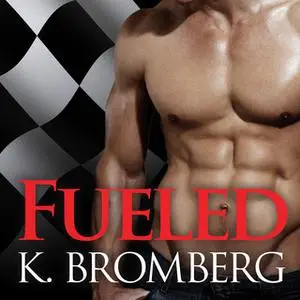 «Fueled» by K. Bromberg