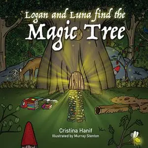«Logan and Luna Find the Magic Tree» by Cristina Hanif