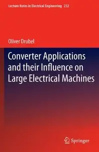 Converter Applications and their Influence on Large Electrical Machines (Repost)