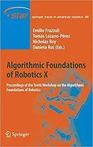 Algorithmic Foundations of Robotics X: Proceedings of the Tenth Workshop on the Algorithmic Foundations of Robotics