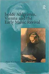 Isolde Ahlgrimm, Vienna and the Early Music Revival