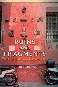 Ruins and Fragments: Tales of Loss and Rediscovery (Repost)