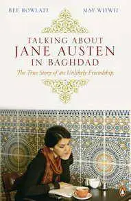 Talking About Jane Austen in Baghdad - Bee Rowlatt