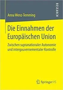 Die Einnahmen der Europäischen Union: Zwischen supranationaler Autonomie und intergouvernementaler Kontrolle