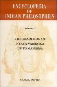 Encyclopedia of Indian Philosophies, Volume II: Indian Metaphysics and Epistemology: The Tradition of Nyāya-Vaiśeṣika up to Gaṅ
