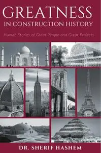 Greatness in Construction History: Human Stories of Great People and Great Projects