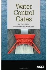 Water Control Gates: Guidelines for Inspection and Evaluation [Repost]