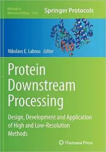 Protein Downstream Processing: Design, Development and Application of High and Low-Resolution Methods (Repost)