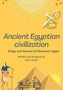 Ancient Egyptian Civilization : Kings and Queens of pharaonic Egypt