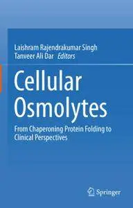 Cellular Osmolytes: From Chaperoning Protein Folding to Clinical Perspectives