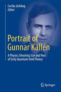 Portrait of Gunnar Källén: A Physics Shooting Star and Poet of Early Quantum Field Theory (Repost)