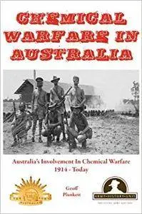 Chemical Warfare in Australia: Australia's Involvement in Chemical Warfare 1914 - Today