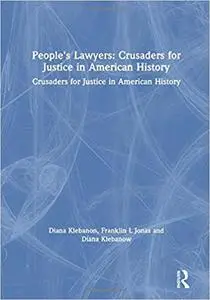 People's Lawyers: Crusaders for Justice in American History