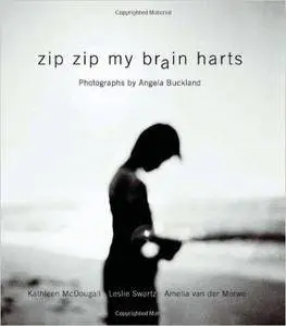 Zip Zip My Brain Harts: Photographs by Angela Buckland