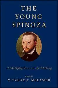 The Young Spinoza: A Metaphysician in the Making (Repost)