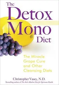 The Detox Mono Diet: The Miracle Grape Cure and Other Cleansing Diets (repost)
