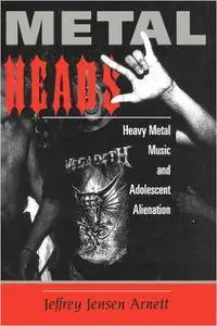 Metalheads: Heavy Metal Music And Adolescent Alienation (Repost)