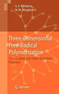 Three-Dimensional Free-Radical Polymerization: Cross-Linked and Hyper-Branched Polymers