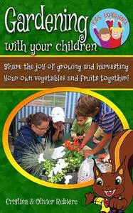«Gardening with your children» by Cristina Rebiere, Olivier Rebiere
